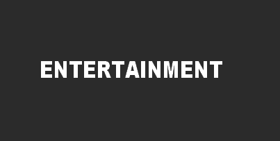 	ENTERTAINMENT 